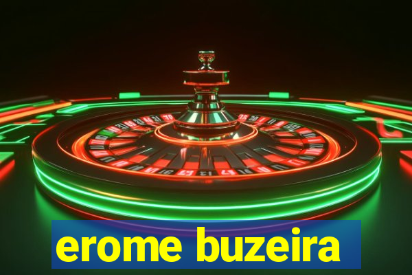 erome buzeira