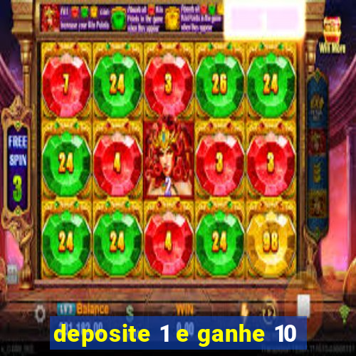 deposite 1 e ganhe 10