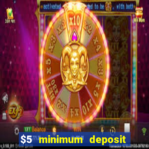 $5 minimum deposit online casino usa