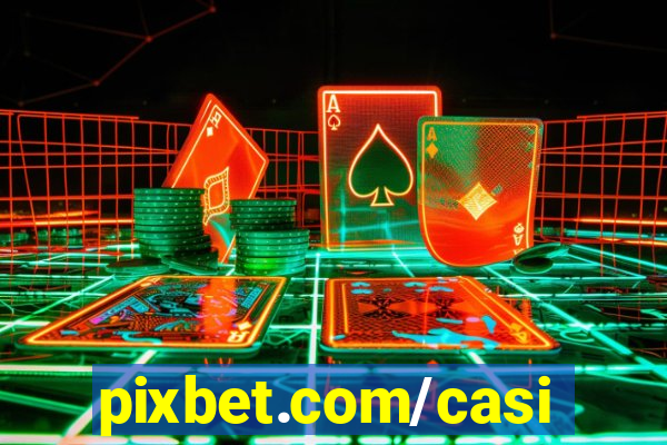 pixbet.com/casino/