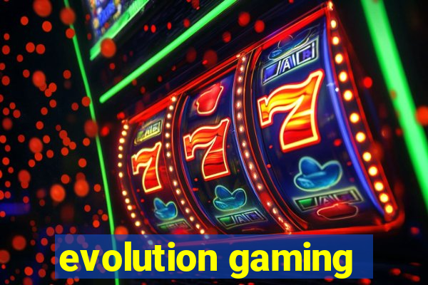 evolution gaming