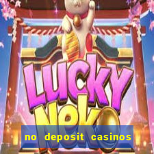 no deposit casinos free spins