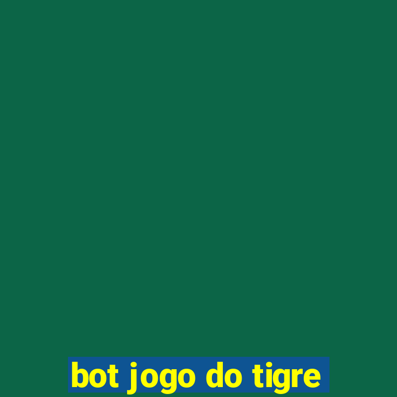 bot jogo do tigre