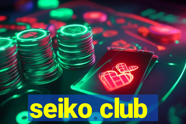 seiko club