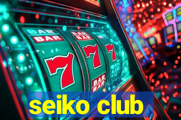 seiko club