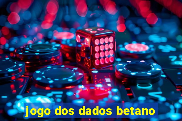 jogo dos dados betano