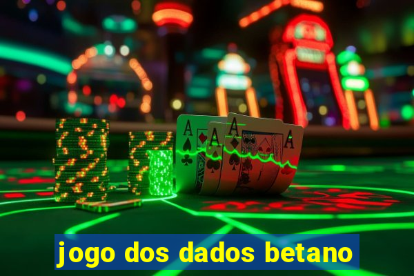 jogo dos dados betano