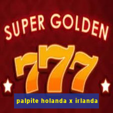 palpite holanda x irlanda