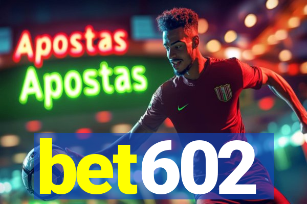 bet602