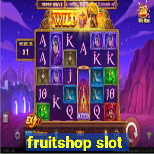 fruitshop slot