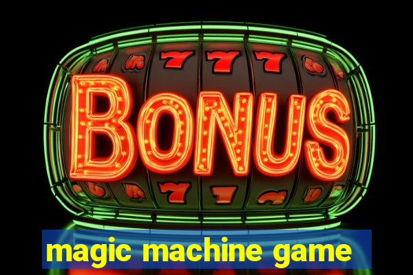 magic machine game