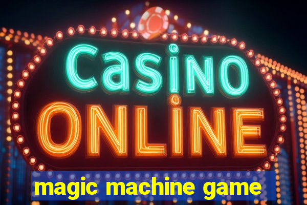 magic machine game