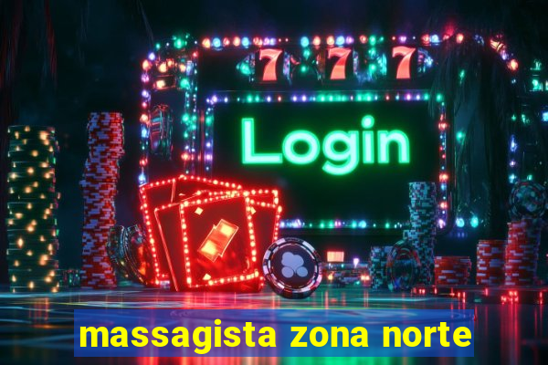 massagista zona norte