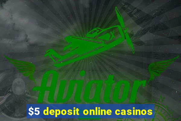 $5 deposit online casinos