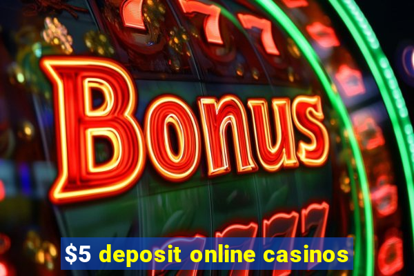 $5 deposit online casinos