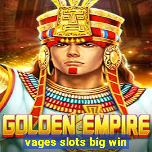 vages slots big win