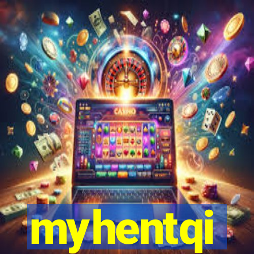 myhentqi