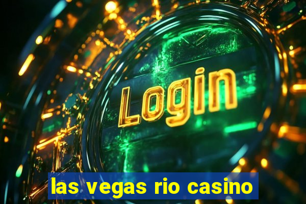 las vegas rio casino