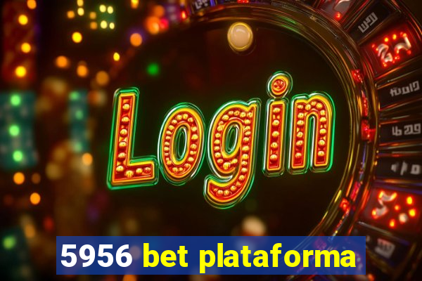 5956 bet plataforma