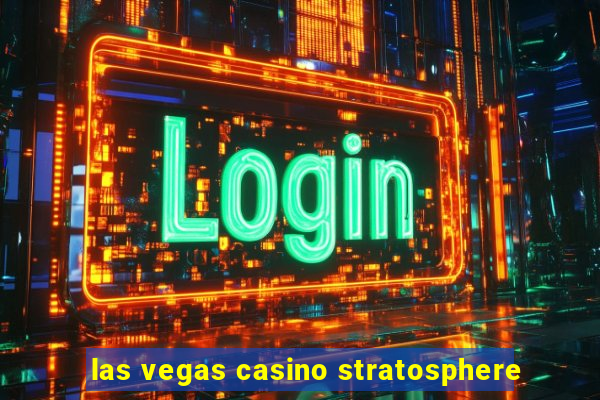 las vegas casino stratosphere