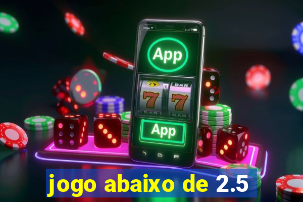 jogo abaixo de 2.5