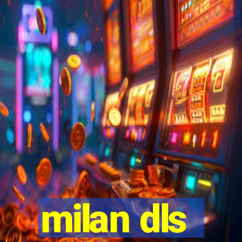 milan dls