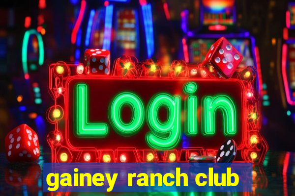 gainey ranch club