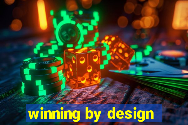 winning by design