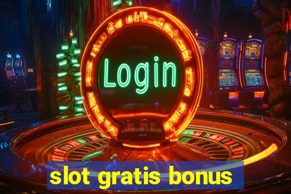 slot gratis bonus