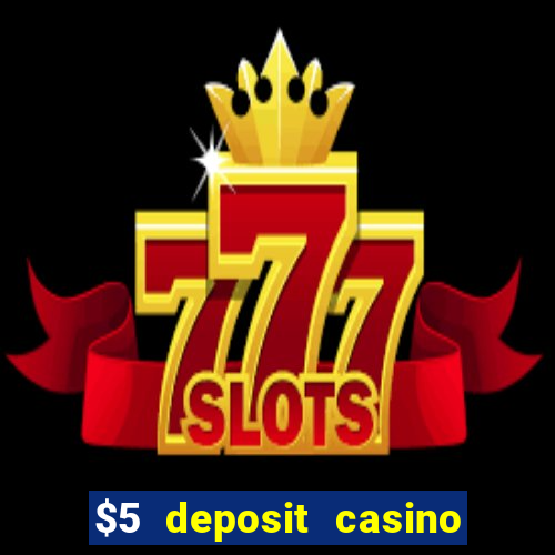 $5 deposit casino nz 2019