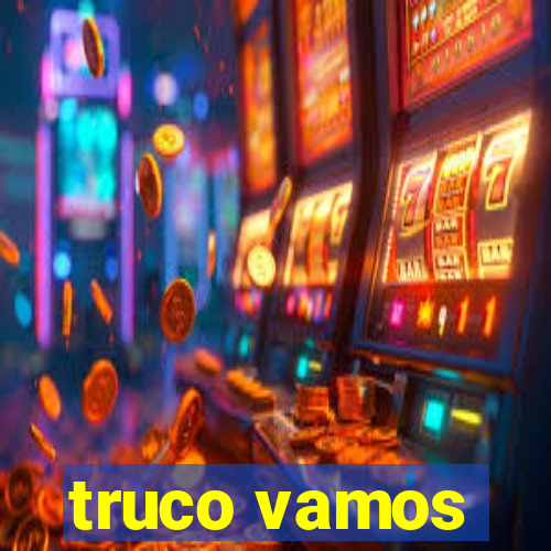 truco vamos