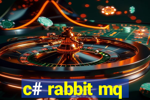 c# rabbit mq