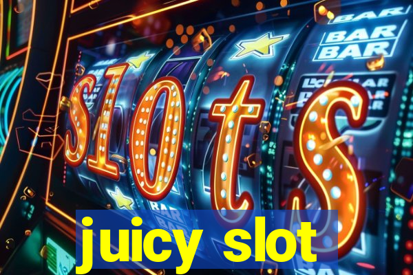 juicy slot