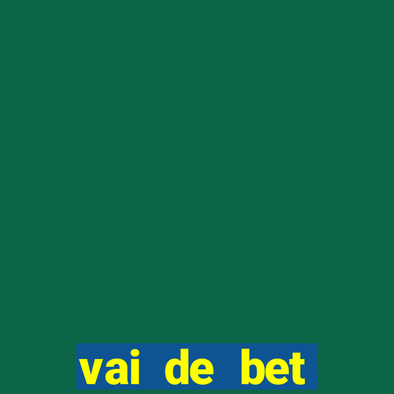 vai de bet deposito minimo