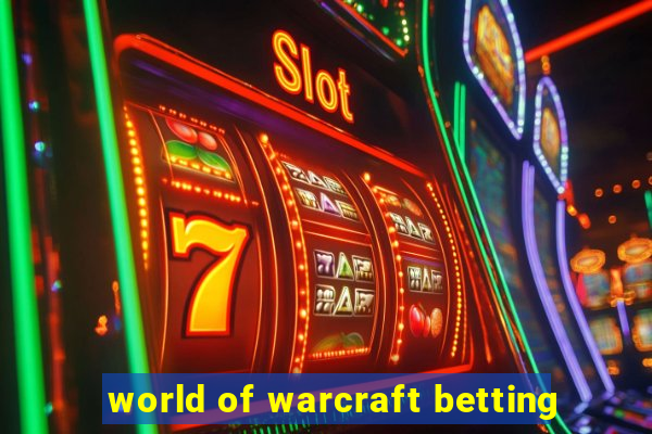 world of warcraft betting