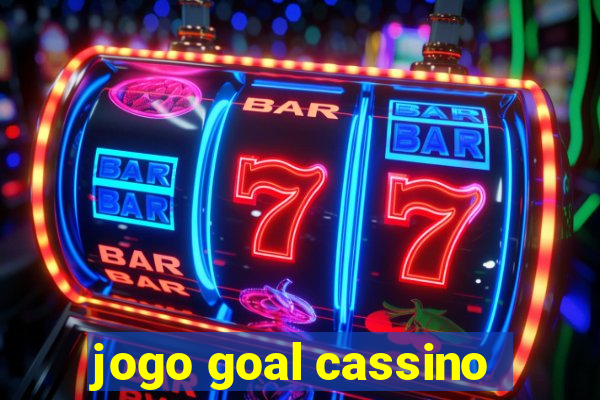 jogo goal cassino