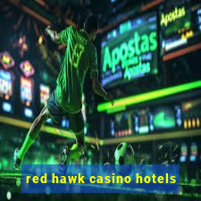 red hawk casino hotels