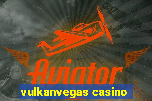 vulkanvegas casino