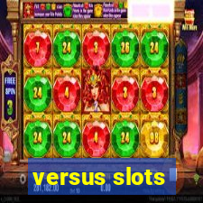 versus slots