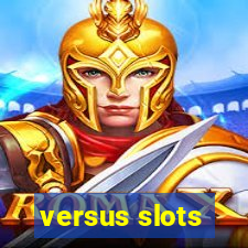 versus slots