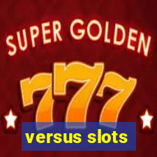 versus slots