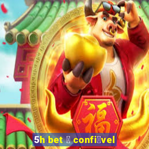 5h bet 茅 confi谩vel