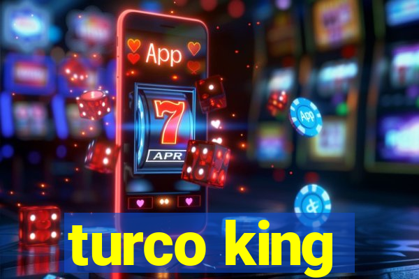 turco king