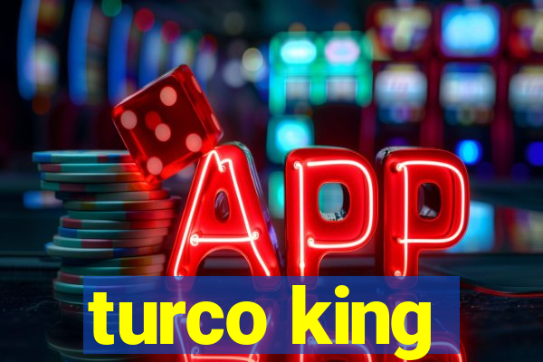 turco king