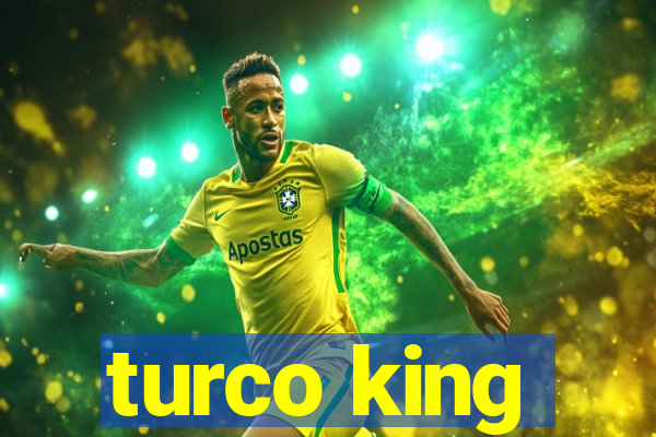 turco king