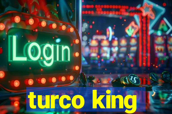 turco king