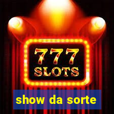 show da sorte