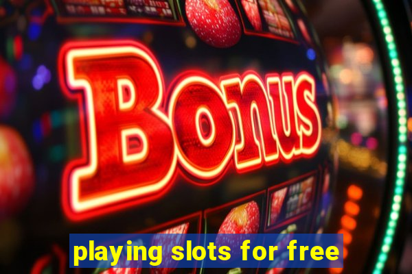 playing slots for free