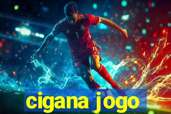 cigana jogo