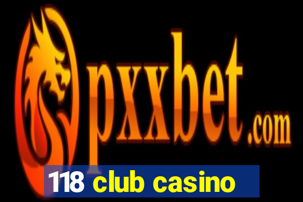 118 club casino